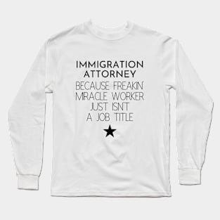 Immigration Attorney Gift Idea For Him Or Her, Thank You Present Long Sleeve T-Shirt